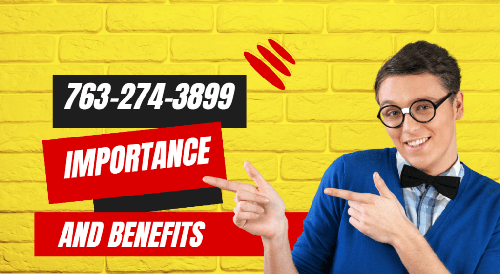 763-274-3899: A Comprehensive Guide to Understanding the Importance and Benefits