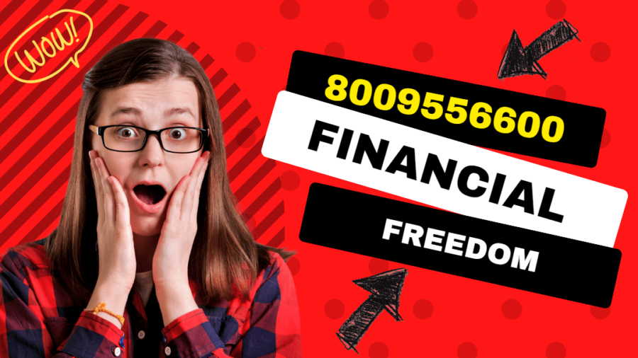 8009556600: Unlocking Financial Freedom - Your Comprehensive Guide