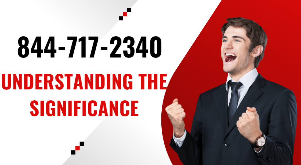 Demystifying 844-717-2340: Understanding the Significance of a Phone Number