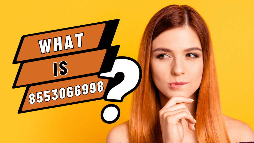 What is 8553066998? Unveiling Its Impact and Benefits