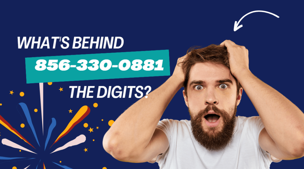 856-330-0881: Demystifying the Phone Number -What's Behind the Digits?