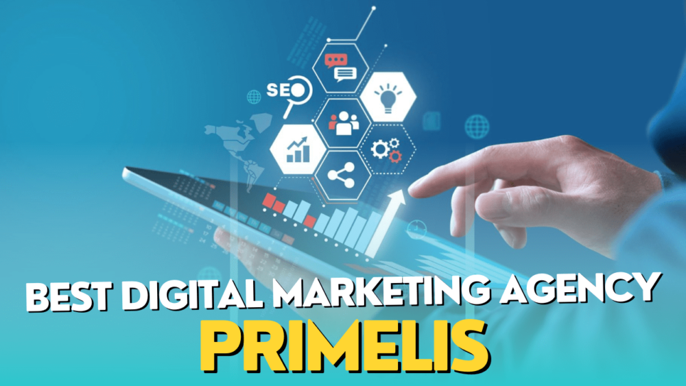 Best Digital Marketing Agency Primelis: Elevate Your Online Presence