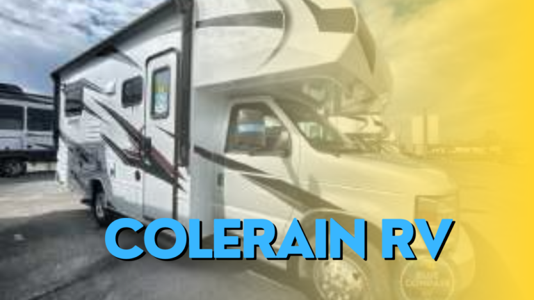 Colerain RV: Your Ultimate Guide to RVing Adventures