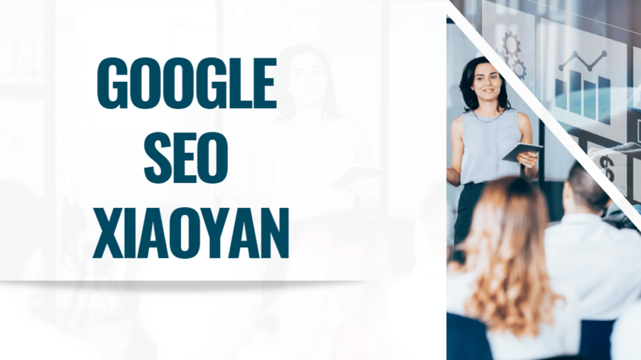 Google SEO Xiaoyan: Boost Your Online Presence